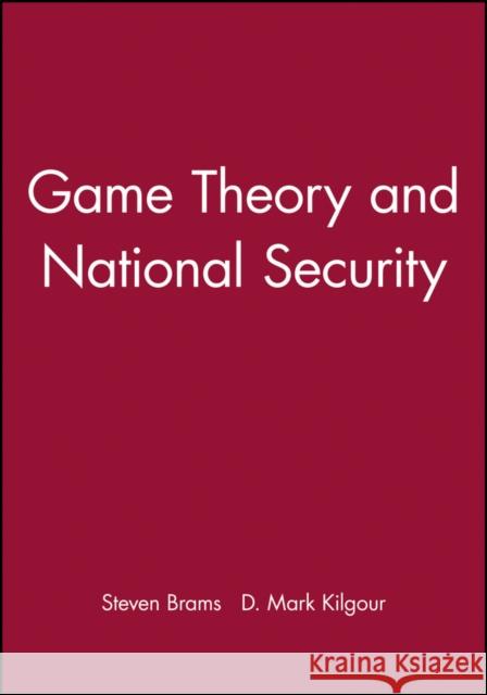 Game Theory and National Security Steven Brams D. Marc Kilgour D. Marc Kilgour 9781557860033 Blackwell Publishers - książka