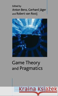 Game Theory and Pragmatics Anton Benz Gerhard Jager Paul Meerts 9781403945723 Palgrave MacMillan - książka
