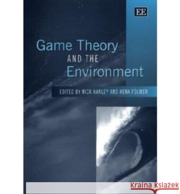 Game Theory and the Environment Nick Hanley Henk Folmer  9781858984155 Edward Elgar Publishing Ltd - książka