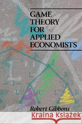 Game Theory for Applied Economists Robert Gibbons 9780691003955 Princeton University Press - książka