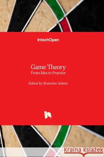 Game Theory: From Idea to Practice Branislav Sobota 9781837680597 IntechOpen - książka