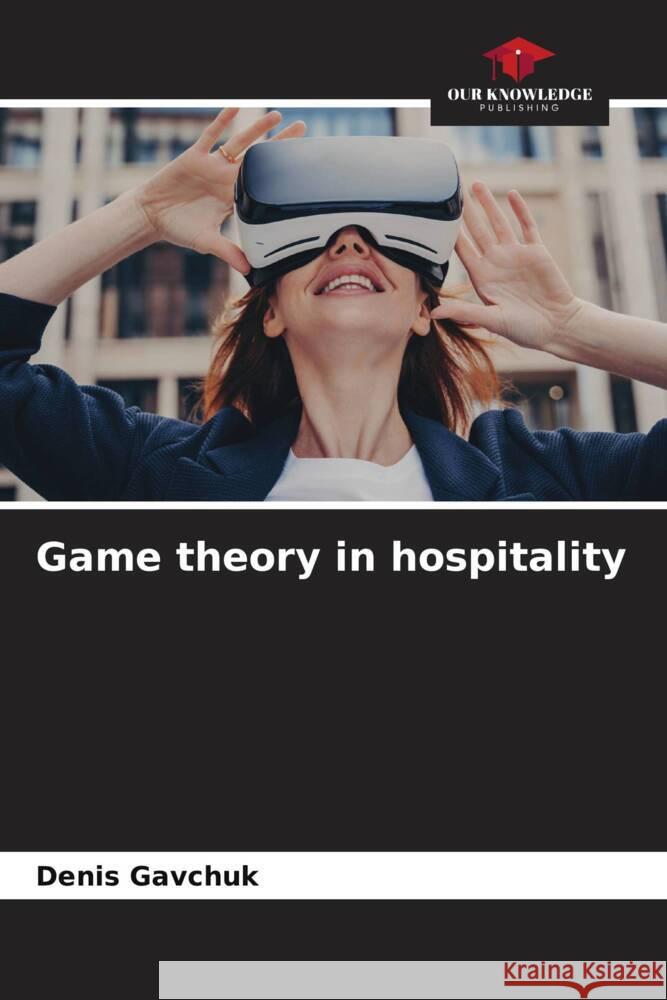 Game theory in hospitality Denis Gavchuk 9786208072100 Our Knowledge Publishing - książka