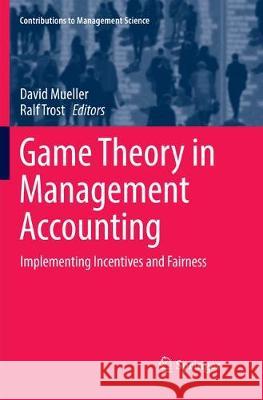 Game Theory in Management Accounting: Implementing Incentives and Fairness Mueller, David 9783319871196 Springer - książka