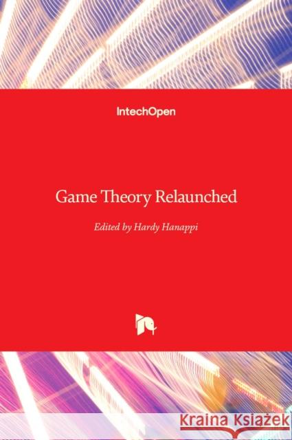 Game Theory Relaunched Hardy Hanappi 9789535110781 Intechopen - książka