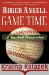 Game Time: A Baseball Companion Roger Angell Steve Kettmann Richard Ford 9780156013871 Harvest/HBJ Book