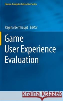 Game User Experience Evaluation Regina Bernhaupt 9783319159843 Springer - książka