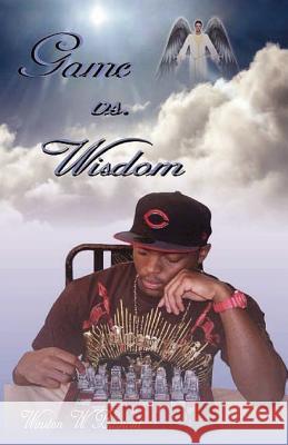 Game vs. Wisdom Winston W. Burnom 9781449518028 Createspace - książka