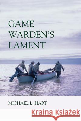 Game Warden's Lament Michael L. Hart Mike Hart 9781552124314 Trafford Publishing - książka