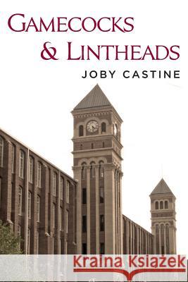 Gamecocks and Lintheads Joby Castine 9781492346944 Createspace - książka