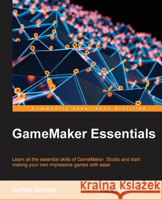 GameMaker Essentials Auckett, Nathan 9781784396121 Packt Publishing - książka
