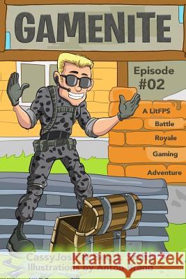 Gamenite Episode #02: A Litfps Battle Royale Gaming Adventure Cassyjosh                                Anton Brand Bec J. Smith 9781790692743 Independently Published - książka