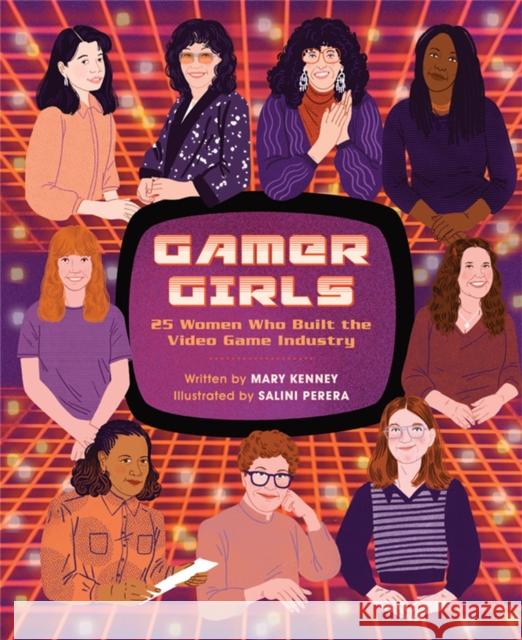 Gamer Girls: 25 Women Who Built the Video Game Industry Mary Kenney 9780762474561 Running Press Kids - książka