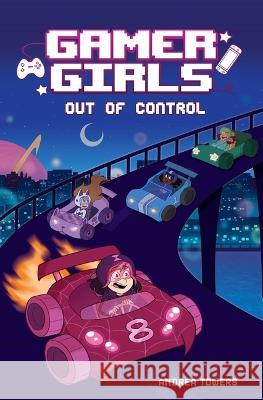 Gamer Girls: Out of Control: Volume 3 Andrea Towers Alexis Jauregui 9781524888671 Andrews McMeel Publishing - książka