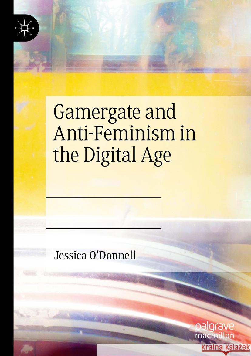 Gamergate and Anti-Feminism in the Digital Age Jessica O'Donnell 9783031140594 Springer International Publishing - książka