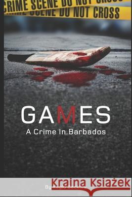 Games: A Crime in Barbados Kayio Beckles 9781717867261 Independently Published - książka