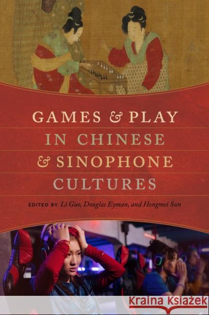 Games and Play in Chinese and Sinophone Cultures  9780295752396 University of Washington Press - książka