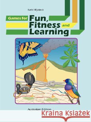 Games for Fun, Fitness and Learning Kathi Wyldeck 9781847999290 Lulu.com - książka