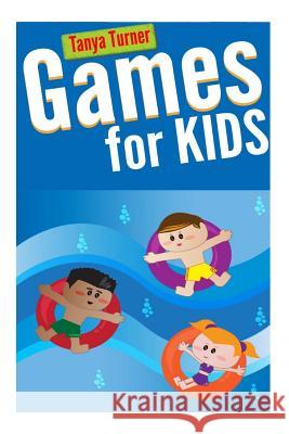 Games for Kids Tanya Turner 9781500830625 Createspace - książka