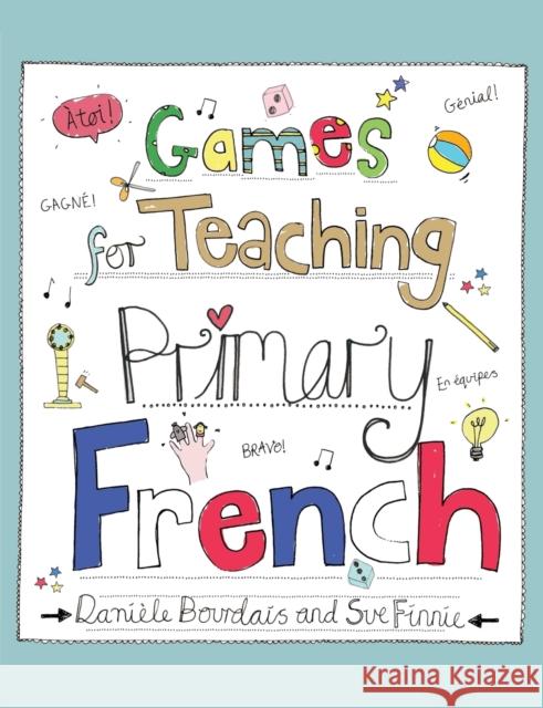 Games for Teaching Primary French Danile Bourdais Sue, Etc Finnie 9781845909949 Crown House Publishing - książka