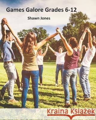 Games Galore Grades 6-12 Shawn Jones   9781653475438 Independently Published - książka