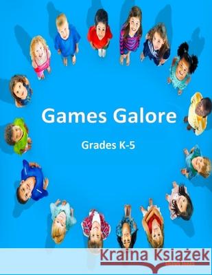 Games Galore Grades K-5 Shawn Jones 9781653718474 Independently Published - książka