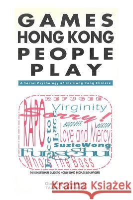 Games Hong Kong People Play: A Social Psychology of the Hong Kong People George Adams 9781797786391 Independently Published - książka