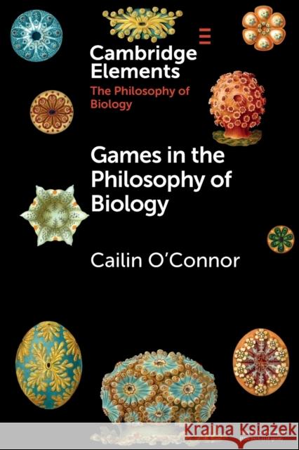 Games in the Philosophy of Biology Cailin O'Connor 9781108727518 Cambridge University Press - książka