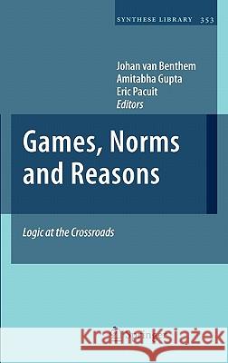 Games, Norms and Reasons: Logic at the Crossroads Van Benthem, Johan 9789400707139 Not Avail - książka