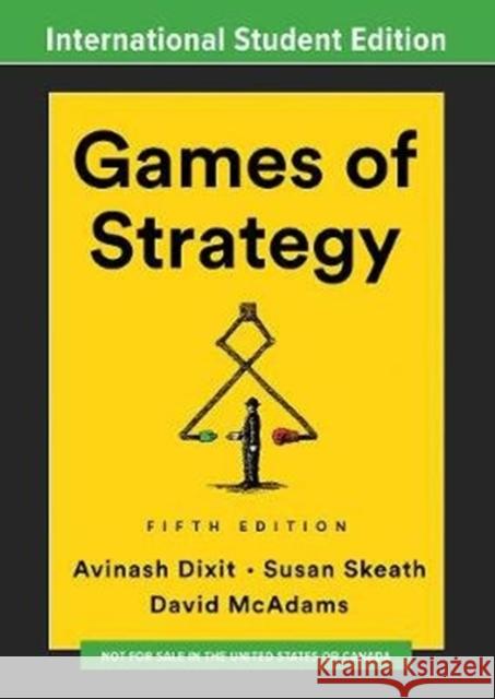 Games of Strategy Avinash K. Dixit (Princeton University) Susan Skeath (Wellesley College) David McAdams 9780393422207 WW Norton & Co - książka