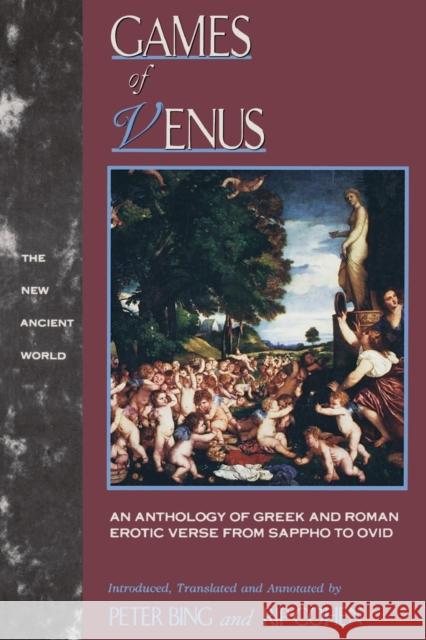 Games of Venus : An Anthology of Greek and Roman Erotic Verse from Sappho to Ovid Peter Bing Rip Cohen 9780415902618 Routledge - książka