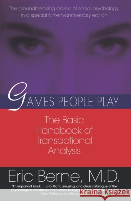 Games People Play: The basic handbook of transactional analysis. Eric Berne 9780345410030 Random House USA Inc - książka