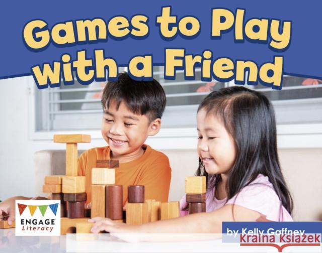 Games to Play with a Friend Kelly Gaffney 9781398254466 Capstone Global Library Ltd - książka