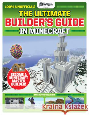 Gamesmasters Presents: The Ultimate Minecraft Builder's Guide Future Publishing 9781338594713 Scholastic Inc. - książka