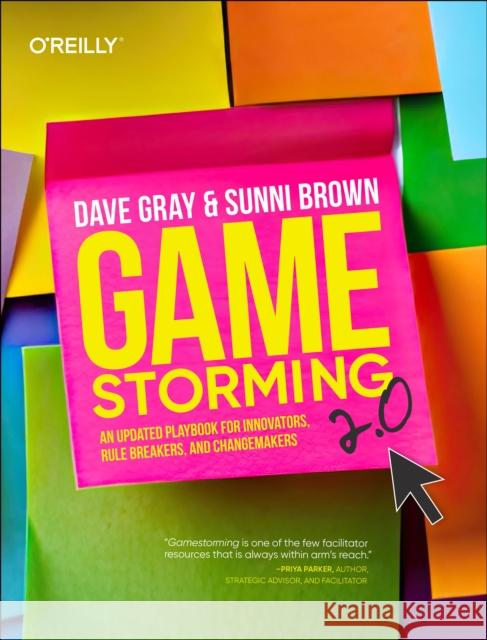 Gamestorming 2.0: An Updated Playbook for Innovators, Rule Breakers, and Changemakers Sunni Brown 9781098148089 O'Reilly Media - książka