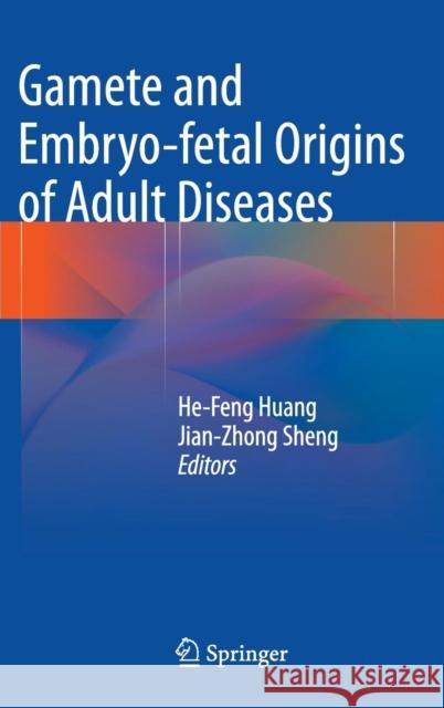 Gamete and Embryo-Fetal Origins of Adult Diseases Huang, He-Feng 9789400777712 Springer - książka