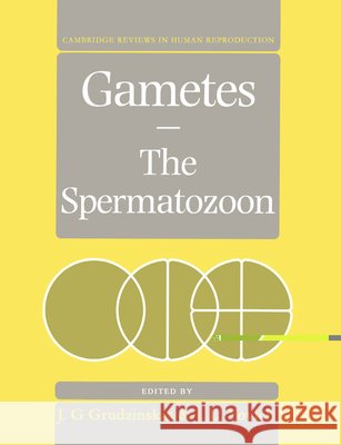 Gametes - The Spermatozoon Grudzinskas                              J. Gedes Grudzinskas J. Yovich 9780521479967 Cambridge University Press - książka