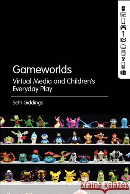 Gameworlds: Virtual Media and Children's Everyday Play Giddings, Seth 9781623566326 Bloomsbury Academic - książka