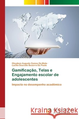Gamifica??o, Telas e Engajamento escolar de adolescentes Gleydson Augusto Gomes D Lucilia Dourado Bezerra d 9786209254093 Novas Edicoes Academicas - książka