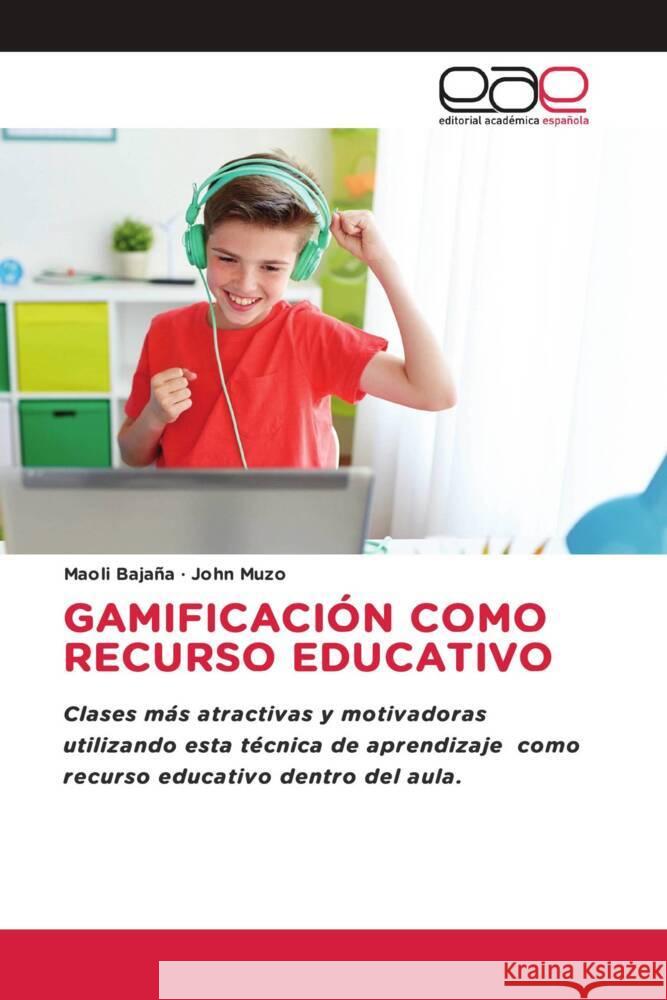 GAMIFICACIÓN COMO RECURSO EDUCATIVO Bajaña, Maoli, Muzo, John 9786202137188 Editorial Académica Española - książka
