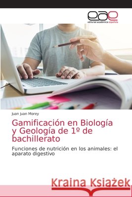 Gamificación en Biología y Geología de 1° de bachillerato Juan Morey, Juan 9786203875553 Editorial Academica Espanola - książka