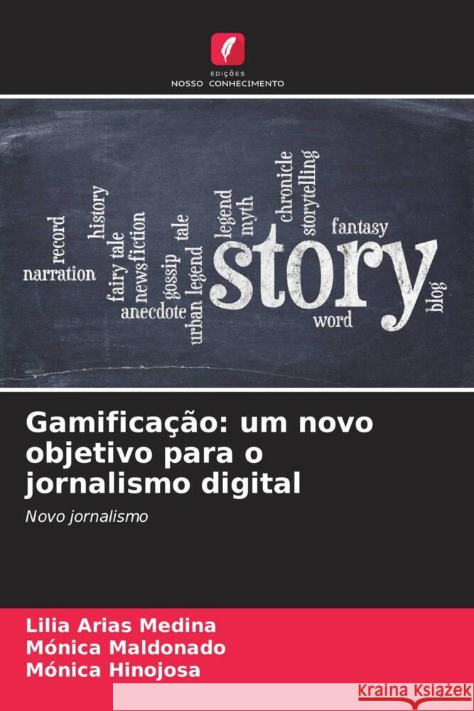 Gamificação: um novo objetivo para o jornalismo digital Arias Medina, Lilia, Maldonado, Mónica, Hinojosa, Mónica 9786206545705 Edições Nosso Conhecimento - książka