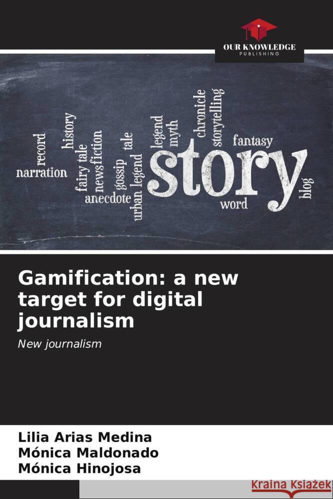 Gamification: a new target for digital journalism Arias Medina, Lilia, Maldonado, Mónica, Hinojosa, Mónica 9786206545682 Our Knowledge Publishing - książka