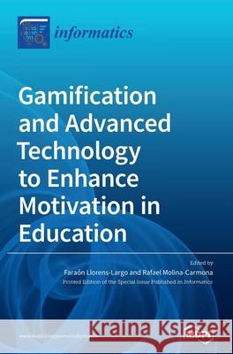 Gamification and Advanced Technology to Enhance Motivation in Education Fara Llorens-Largo Rafael Molina-Carmona 9783039369706 Mdpi AG - książka