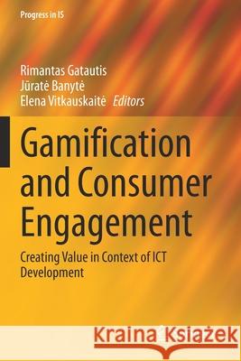 Gamification and Consumer Engagement: Creating Value in Context of Ict Development Gatautis, Rimantas 9783030542078 Springer International Publishing - książka