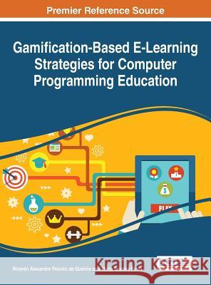 Gamification-Based E-Learning Strategies for Computer Programming Education Ricardo Alexandr Mario Teixeira Pinto 9781522510345 Information Science Reference - książka