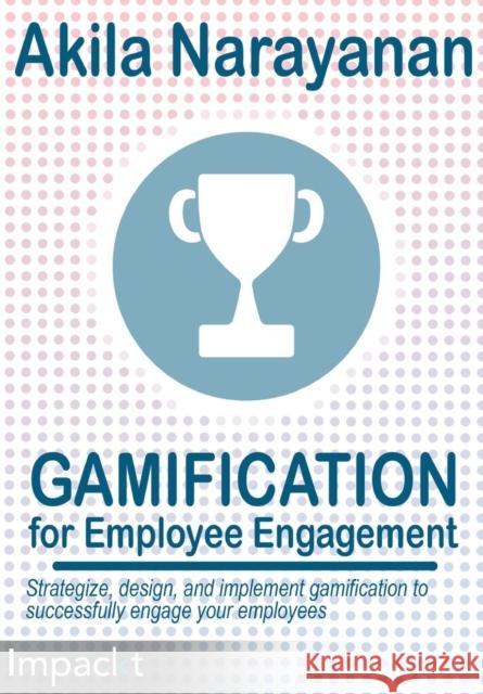 Gamification for Employee Engagament Akila Narayanan 9781783001347 Impackt Publishing - książka