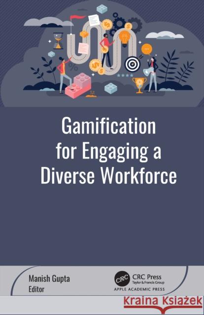Gamification for Engaging a Diverse Workforce Manish Gupta 9781779640123 Apple Academic Press - książka