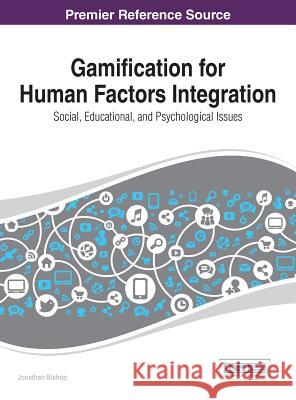 Gamification for Human Factors Integration: Social, Education, and Psychological Issues Bishop, Jonathan 9781466650718 Information Science Reference - książka