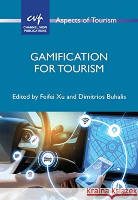 Gamification for Tourism Feifei Xu Dimitrios Buhalis 9781845418212 Channel View Publications - książka