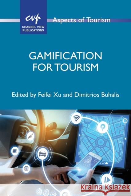 Gamification for Tourism Feifei Xu Dimitrios Buhalis 9781845418229 Channel View Publications - książka